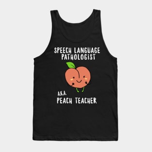 SLP Shirt Speech Language Pathologist a.k.a.Peach Teacher Tank Top